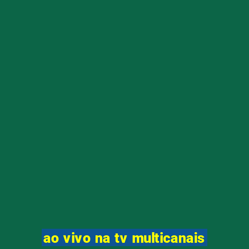 ao vivo na tv multicanais